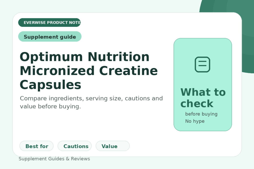 EverWise editorial product note image for Optimum Nutrition Micronized Creatine Capsules — what to check before buying